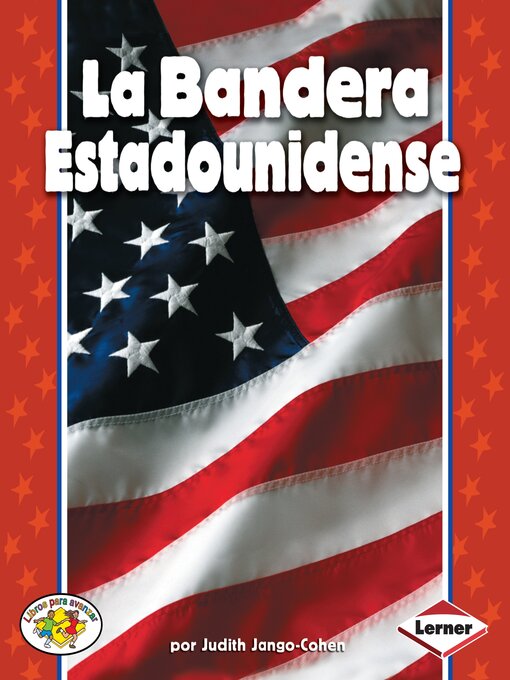 Title details for La Bandera Estadounidense (The American Flag) by Judith Jango-Cohen - Available